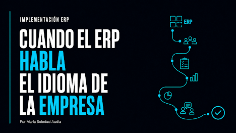 Cuando el ERP habla el idioma de la empresa